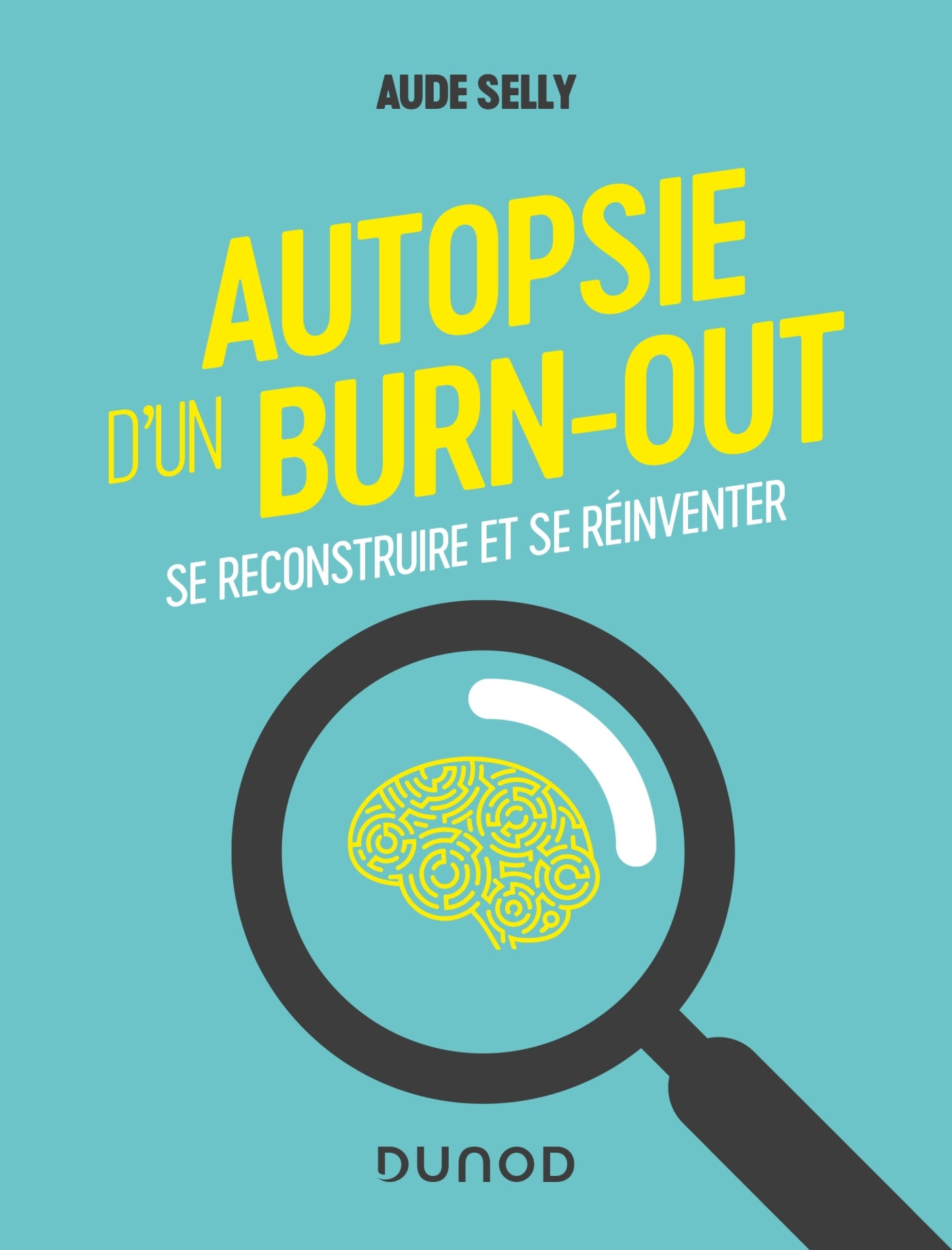 AUTOPSIE D´UN BURN-OUT - SE RECONSTRUIRE ET SE REINVENTER