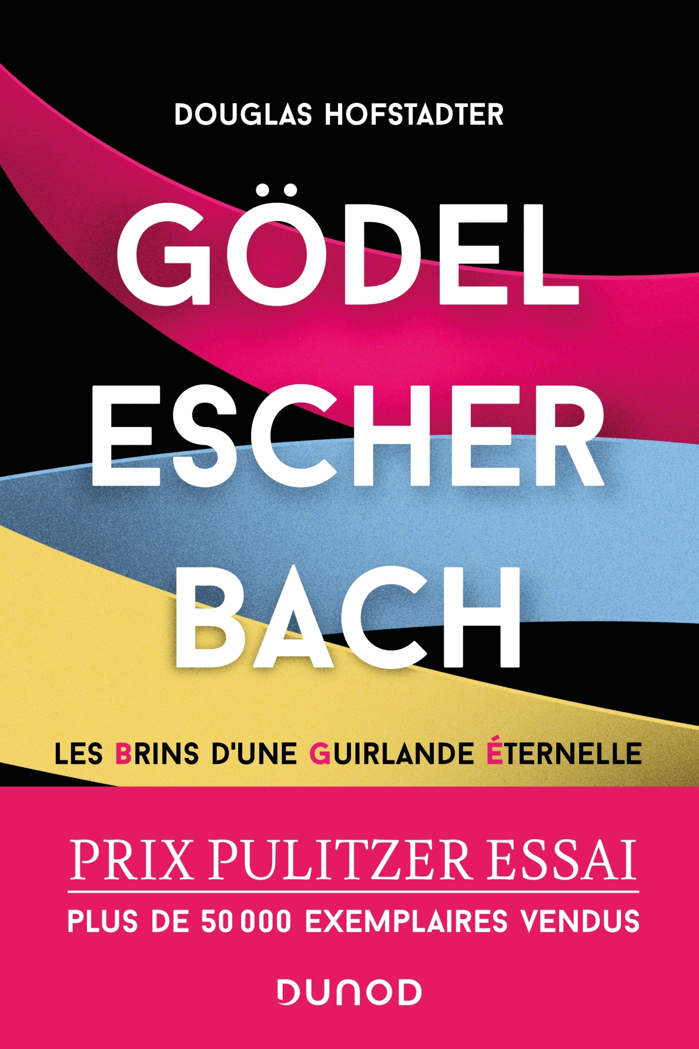GODEL, ESCHER, BACH - LES BRINS D´UNE GUIRLANDE ETERNELLE