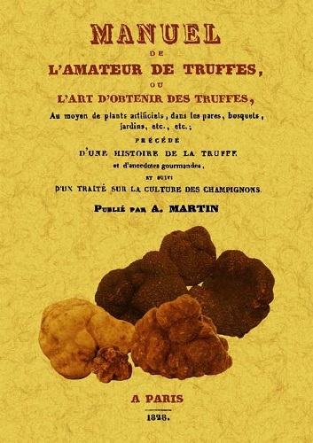 MANUEL DE L´AMATEUR DE TRUFFES OU L´ART D´OBTENIR DES TRUFFES