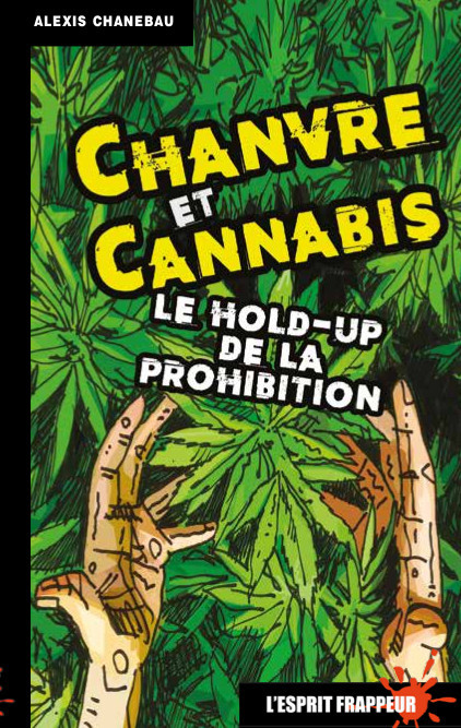 CHANVRE ET CANNABIS: LE HOLD-UP DE LA PROHIBITION
