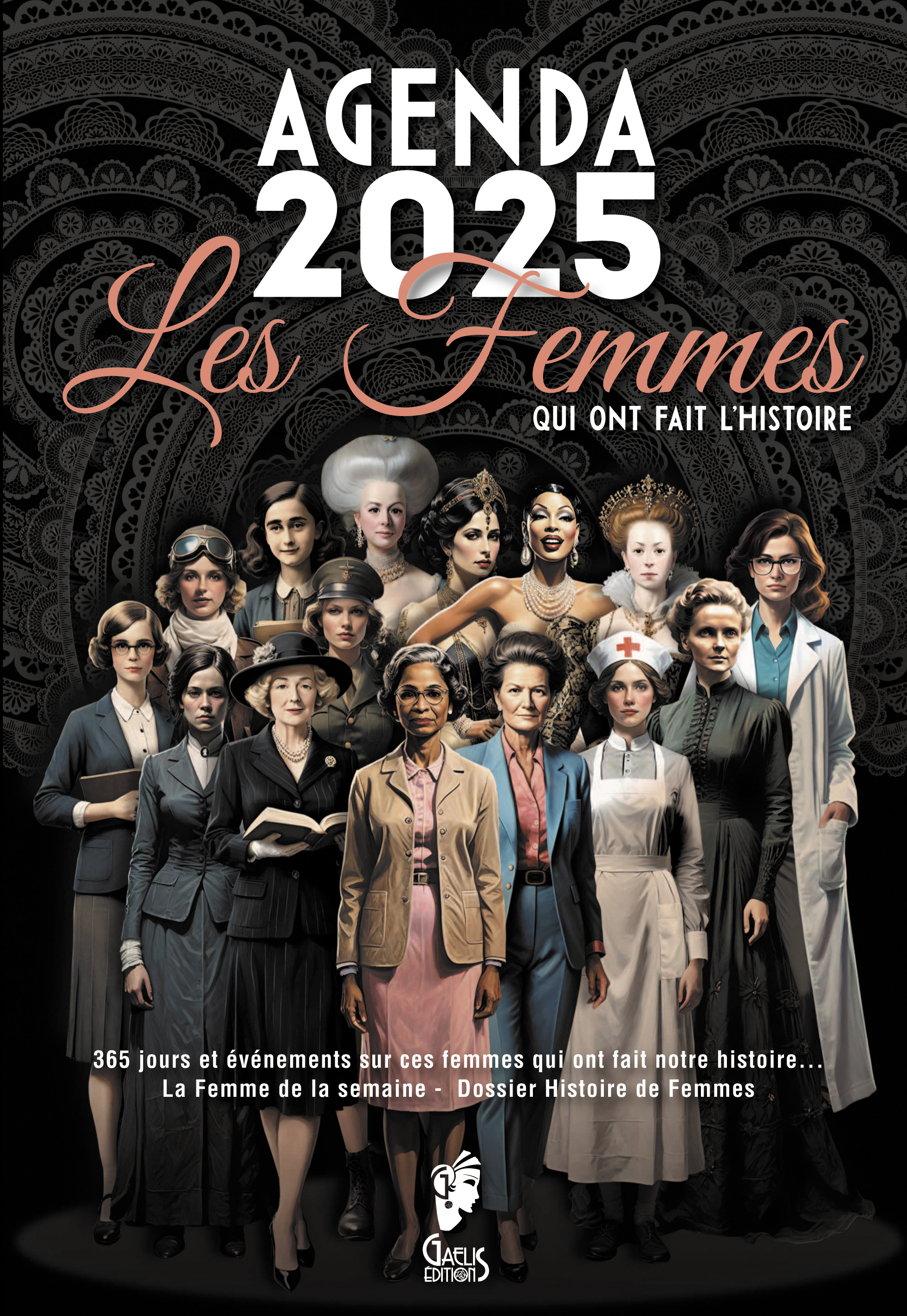 L´AGENDA - LES FEMMES QUI ONT FAIT L´HISTOIRE - 2025-SEMAINIER : PLANIFICATEUR 12 MOIS : 365 JOURS E