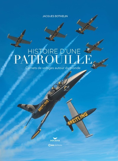 HISTOIRE D´UNE PATROUILLE - CARNETS DE VOLTIGES AUTOUR DU MONDE - BREITLING