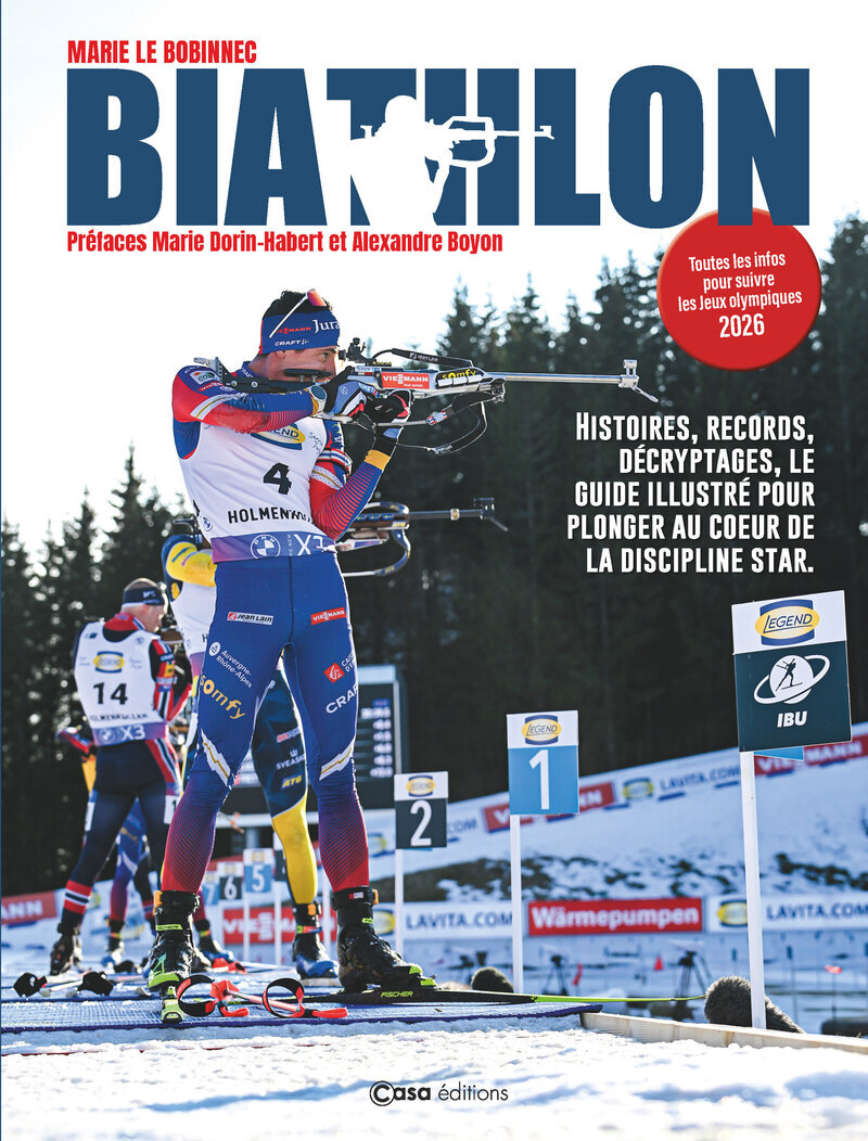 BIATHLON - CHAMPIONS, DISCIPLINES, EMOTIONS : L´UNIVERS D´UN SPORT COMPLET LEGENDAIRE