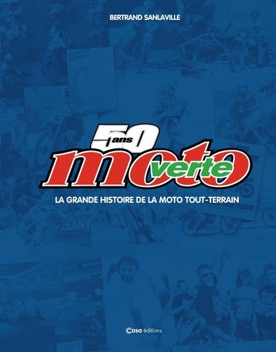 GRANDE HISTOIRE DE LA MOTO TOUT TERRAINS - 50 ANS DE MOTO VERTE