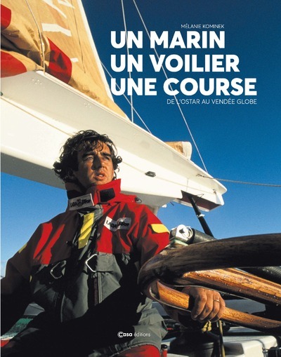 MARIN UN VOILIER UNE COURSE - DE LOSTAR AU VENDEE GLOBE