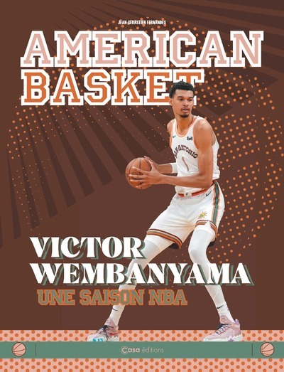 AMERICAN BASKET - UNE ANNEE DE BASKET AVEC WEMBANYAMA