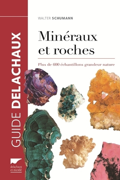 MINERAUX ET ROCHES. PLUS DE 600 ECHANTILLONS GRANDEUR NATURE