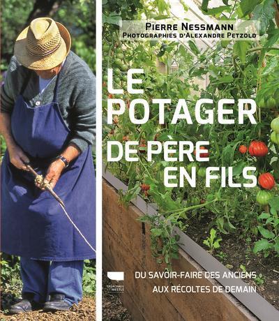 POTAGER DE PERE EN FILS - DU SAVOIR-FAIRE DES ANCIENS AUX RECOLTES DE DEMAIN