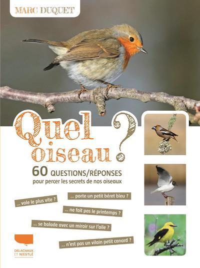 QUEL OISEAU ? - 60 QUESTIONS/REPONSES POUR PERCER LES SECRETS DE NOS OISEAUX