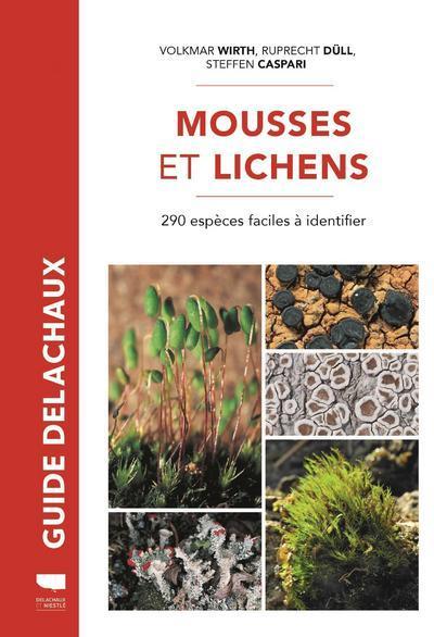 MOUSSES ET LICHENS - 290 ESPECES FACILES A IDENTIFIER