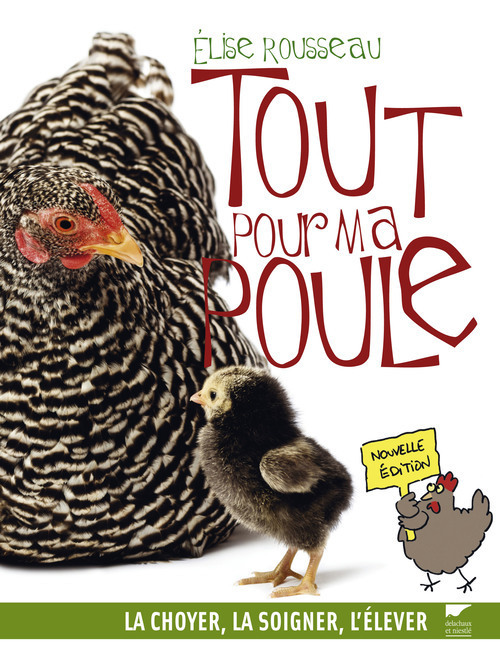 TOUT POUR MA POULE. LA CHOYER, LA SOIGNER, L´ELEVER
