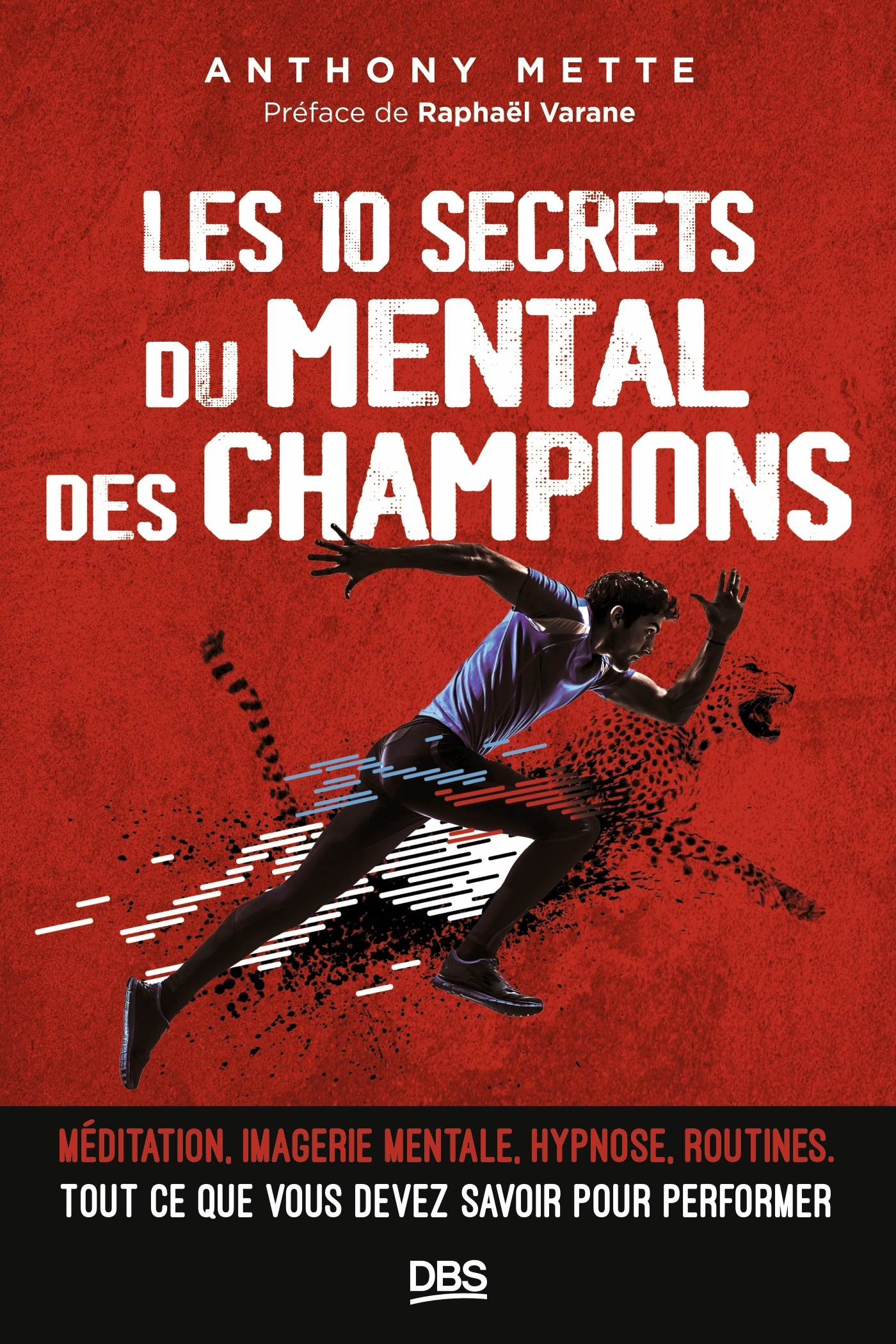 10 SECRETS DU MENTAL DES CHAMPIONS - MEDITATION, IMAGERIE MENTALE, ROUTINES. TOUT CE QUE VOUS DE