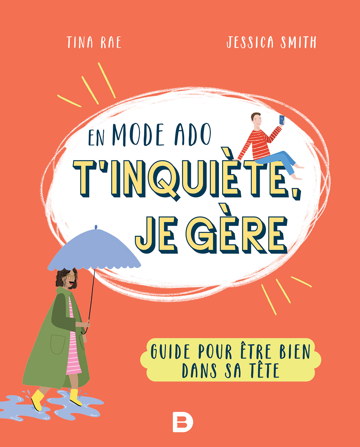 EN MODE ADO, T´ INQUIETE, JE GERE - GUIDE POUR ETRE BIEN DANS SA TETE