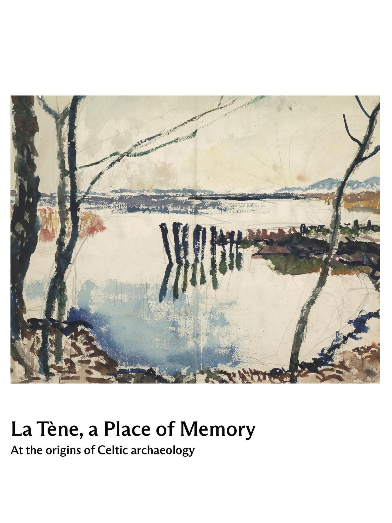 LA TENE, A PLACE OF MEMORY - AT THE ORIGINS OF CELTIC ARCHAEOLOGY