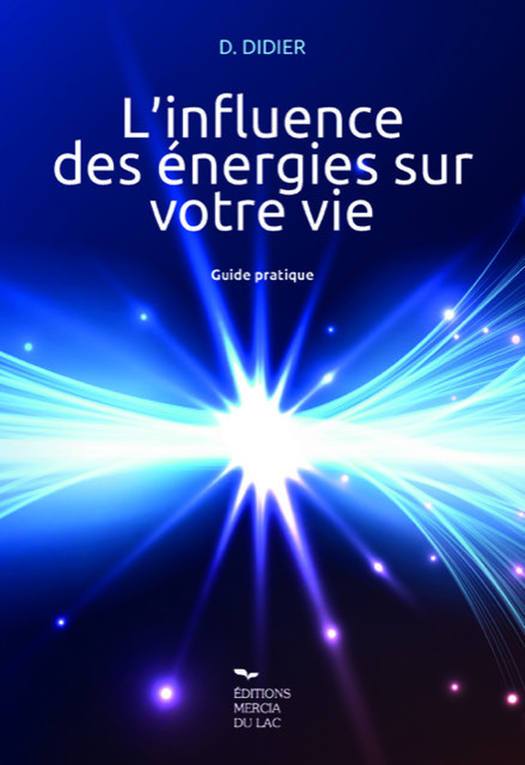 L´INFLUENCE DES ENERGIES SUR VOTRE VIE - GUIDE PRATIQUE