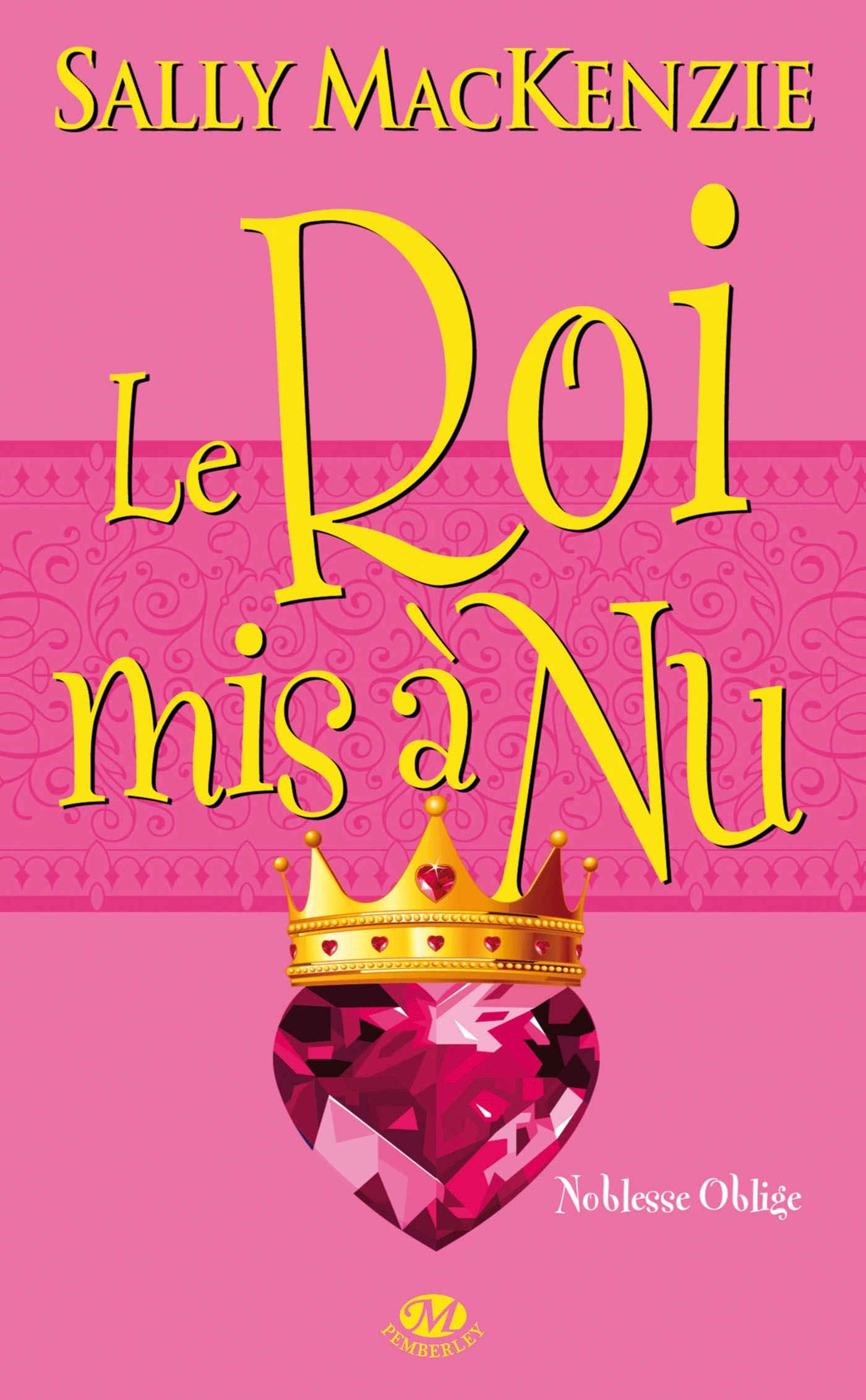 NOBLESSE OBLIGE, T7 : LE ROI MIS A NU