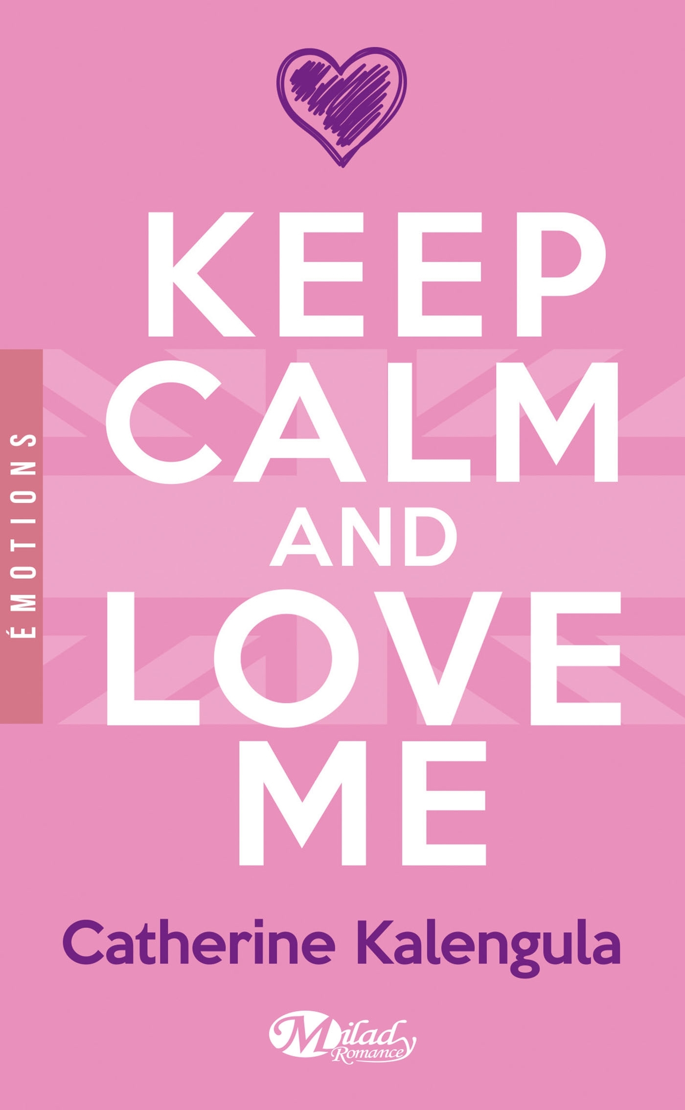 KEEP CALM AND LOVE ME
