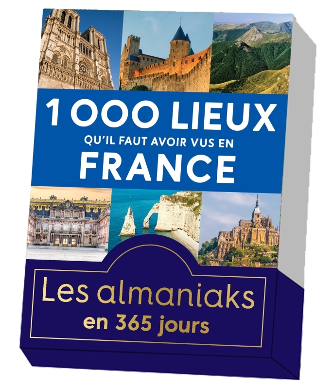 ALMANIAK 1000 LIEUX QU´IL FAUT AVOIR VUS EN FRANCE - CALENDRIER PERPETUEL
