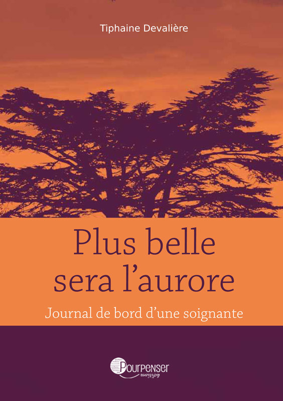 PLUS BELLE SERA L´AURORE - JOURNAL DE BORD D´UNE SOIGNANTE