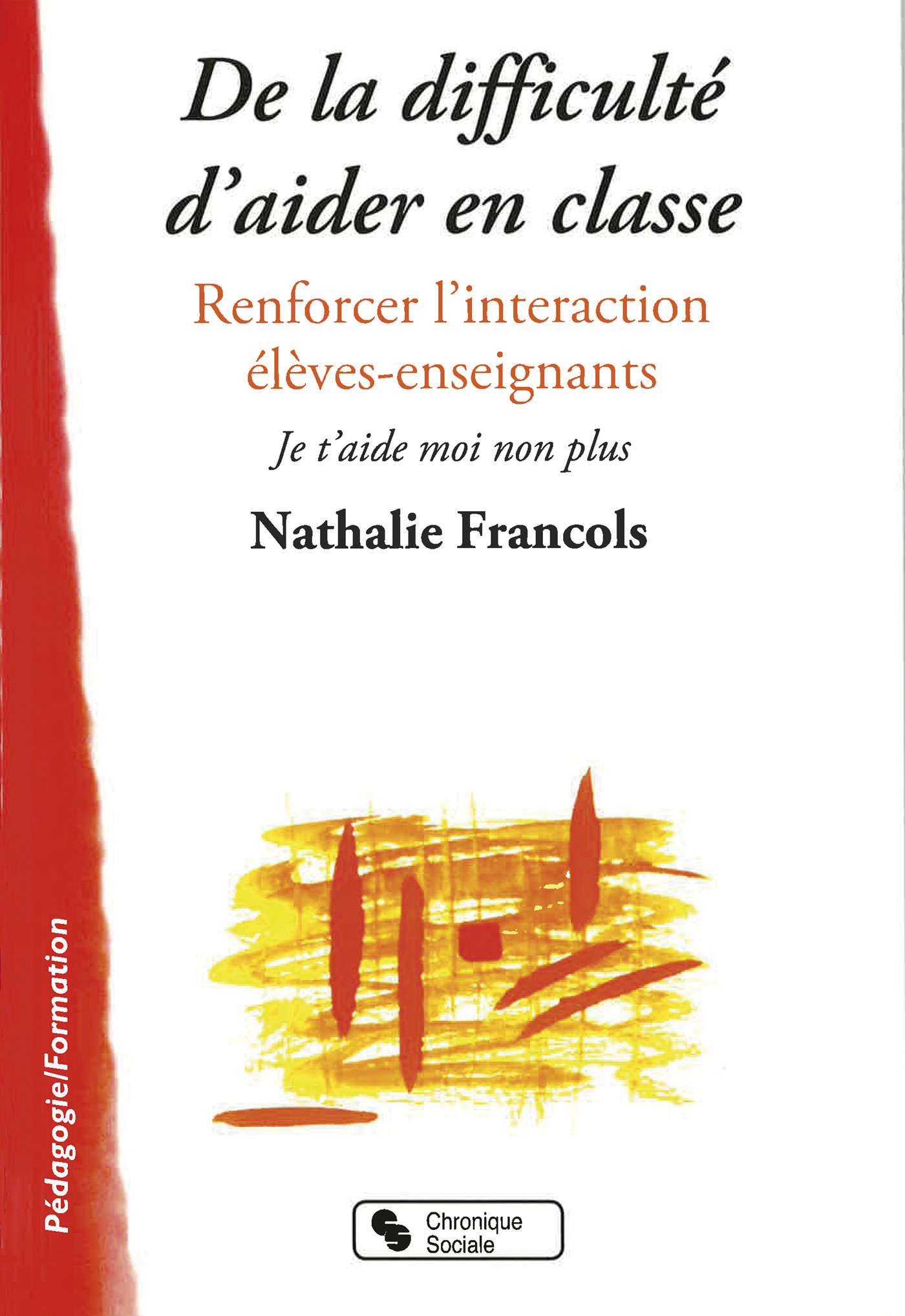 DE LA DIFFICULTE D AIDER EN CLASSE
