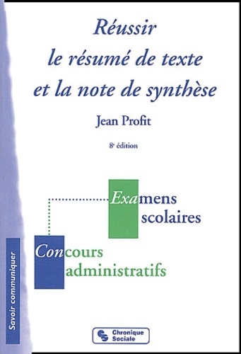 REUSSIR LE RESUME DE TEXTE ET LA NOTE DE SYNTHESE 8EME ED.