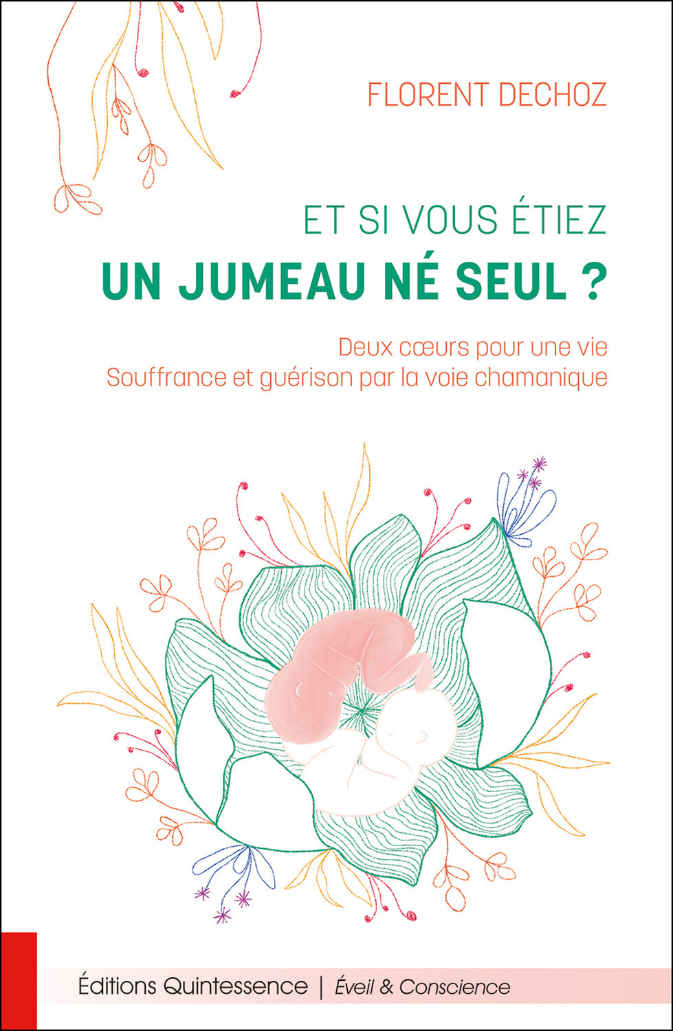 ET SI VOUS ETIEZ UN JUMEAU NE SEUL ? DEUX COEURS POUR UNE VIE - SOUFFRANCE ET GUERISON PAR LA VOIE C