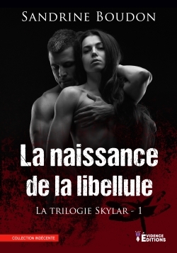 LA NAISSANCE DE LA LIBELLULE - TRILOGIE SKYLAR