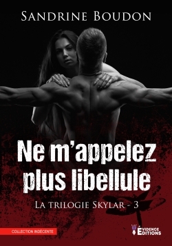 NE M´APPELEZ PLUS LIBELLULE - TRILOGIE SKYLAR