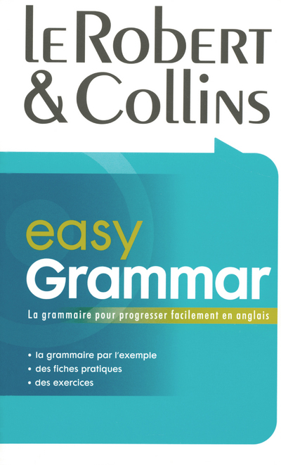 ROBERT ET COLLINS EASY GRAMMAR - LA GRAMMAIRE POUR PROGRESSER FACILEMENT EN ANGLAIS