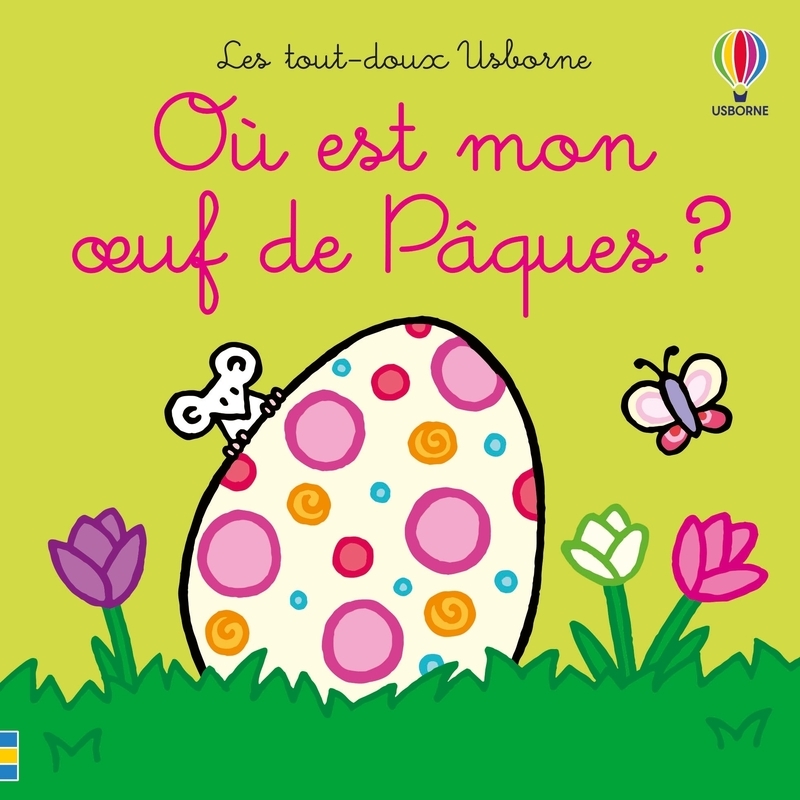 OU EST MON OEUF DE PAQUES ? - LES TOUT-DOUX USBORNE - DES 6 MOIS