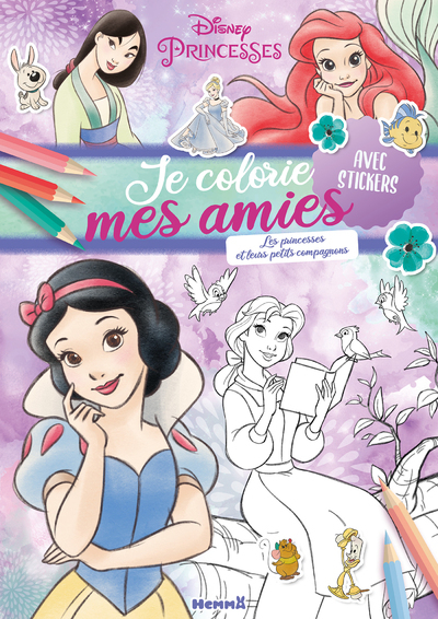 DISNEY PRINCESSES - JE COLORIE MES AMIES - LES PRINCESSES ET LEURS PETITS COMPAGNONS - AVEC STICKERS