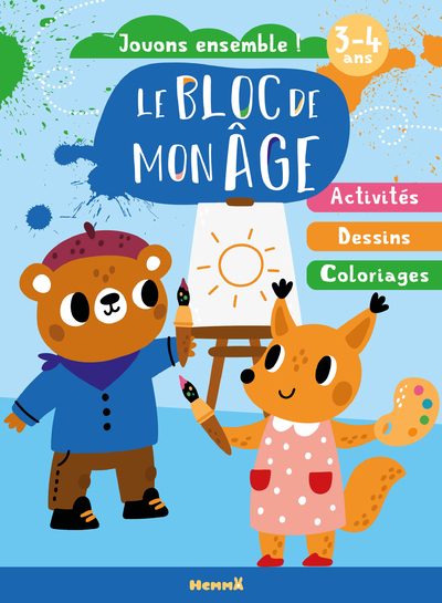 BLOC DE MON AGE (3-4 ANS) - JOUONS ENSEMBLE ! (OURSON-RENARD PEINTURE) - ACTIVITES - DESSINS - CO