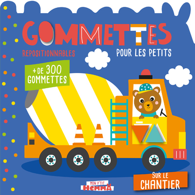 MON P´TIT HEMMA GOMMETTES POUR LES PETITS - SUR LE CHANTIER