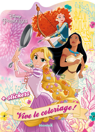 DISNEY PRINCESSES - VIVE LE COLORIAGE ! (RAIPONCE, POCAHONTAS, MERIDA) - + STICKERS