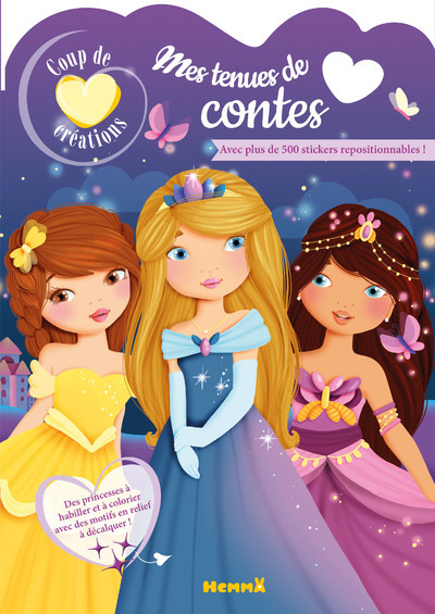 COUP DE COEUR CREATIONS - MES TENUES DE CONTES - AVEC PLUS DE 500 STICKERS REPOSITIONNABLES !