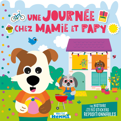 MON P´TIT HEMMA - HISTOIRE AVEC STICKERS REPOSITIONNABLES - UNE JOURNEE CHEZ MAMIE ET PAPY