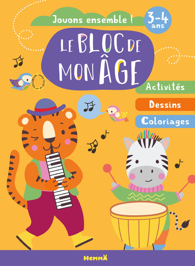 BLOC DE MON AGE (3-4 ANS) - JOUONS ENSEMBLE ! (TIGRE ET ZEBRE) - ACTIVITES, DESSINS, COLORIAGES
