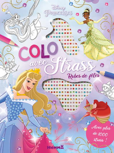 DISNEY PRINCESSES - COLO AVEC STRASS - ROBES DE FETES - AVEC PLUS DE 1000 STRASS !