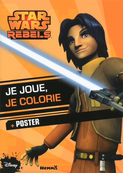 DISNEY STAR WARS REBELS JE JOUE JE COLORIE + POSTER