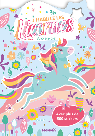 J´HABILLE LES LICORNES - ARC-EN-CIEL - AVEC PLUS DE 500 STICKERS
