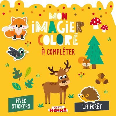 MON P´TIT HEMMA - MON IMAGIER COLORE A COMPLETER - LA FORET - AVEC STICKERS