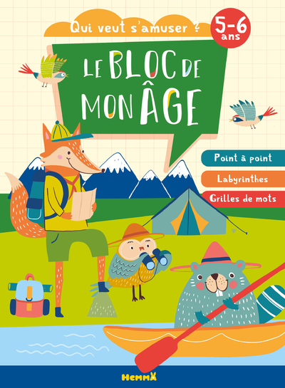 BLOC DE MON AGE (5-6 ANS) - QUI VEUT S´AMUSER ? (ANIMAUX CAMPING) - POINT A POINT - LABYRINTHES -