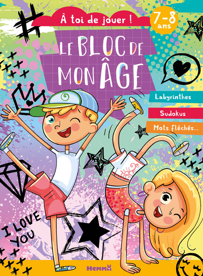 BLOC DE MON AGE (7-8 ANS) - A TOI DE JOUER ! (GARCON-FILLE DANSE) - LABYRINTHES - SUDOKUS - MOTS