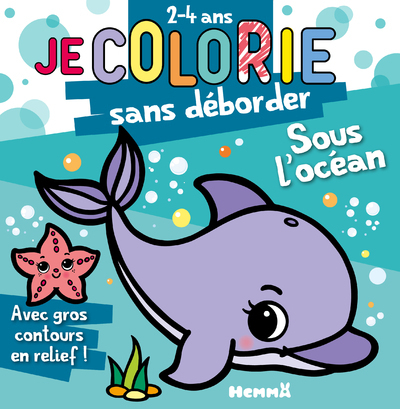 JE COLORIE SANS DEBORDER (2-4 ANS) - SOUS L´OCEAN T72