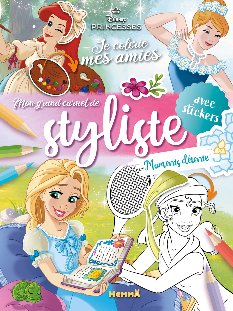 DISNEY PRINCESSES - JE COLORIE MES AMIES - MON GRAND CARNET DE STYLISTE - MOMENTS DETENTE - AVEC STI