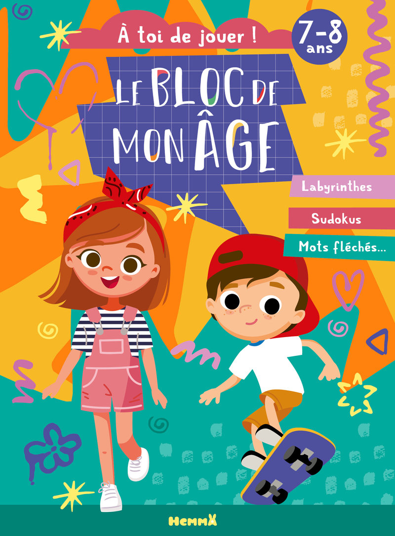 LE BLOC DE MON AGE (7-8 ANS) - A TOI DE JOUER ! (FILLE GARCON SKATEBOARD) - LABYRINTHES, SUDOKUS, MO