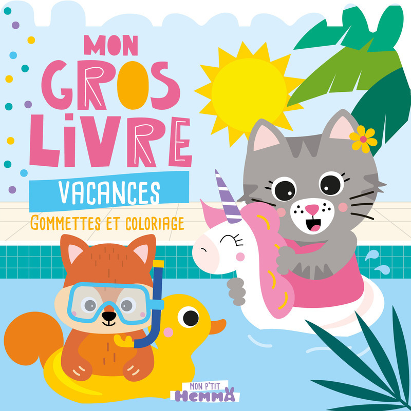 MON P´TIT HEMMA - MON GROS LIVRE VACANCES - GOMMETTES ET COLORIAGE