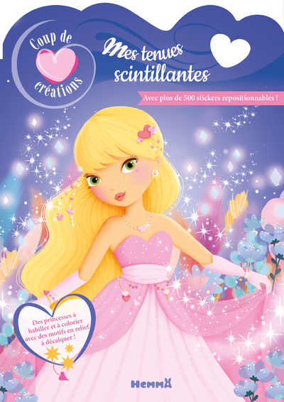 COUP DE COEUR CREATIONS - MES TENUES SCINTILLANTES - AVEC PLUS DE 500 STICKERS REPOSITIONNABLES !