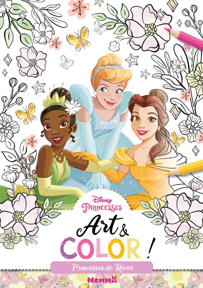 DISNEY PRINCESSES - ART & COLOR ! - PRINCESSES DE REVES