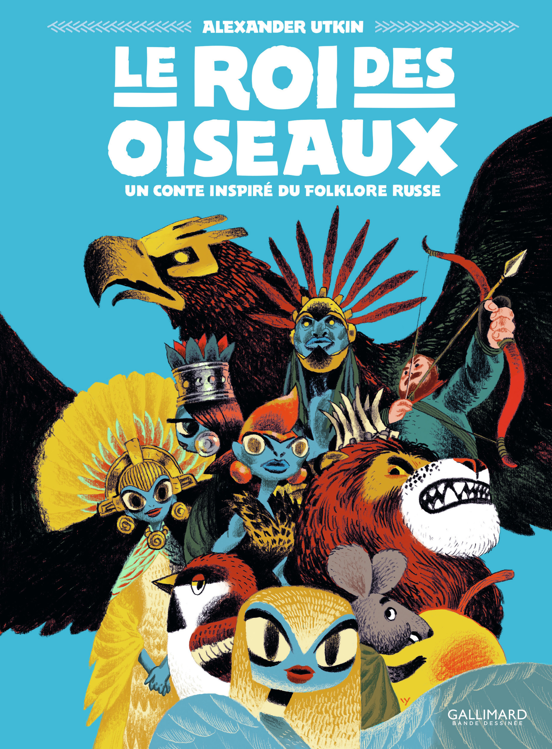 ROI DES OISEAUX (LE) - UN CONTE INSPIRE DU FOLKLORE RUSSE